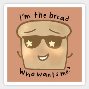 Im The Bread, Who Wants Me? Magnet